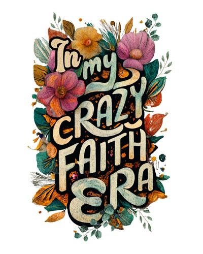 in my crazy faith era